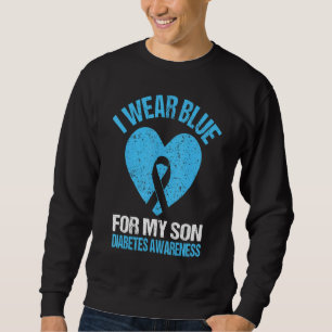 I Wear Blue For My Son Diabetes Awareness Month No Sweatshirt