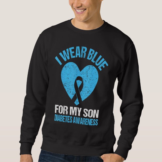 I Wear Blue For My Son Diabetes Awareness Month No Sweatshirt (Front)