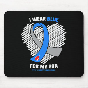 I Wear Blue For My Son Type 1 Diabetes Awareness  Mouse Pad