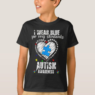 I Wear Blue For My Students Autism Awareness Heart T-Shirt