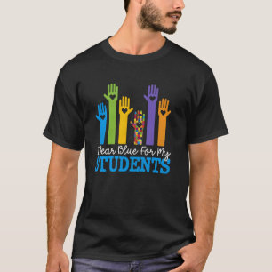 I Wear Blue for My Students Autism Awareness T-Shirt