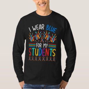 I Wear Blue For My Students Autism Awareness Teach T-Shirt