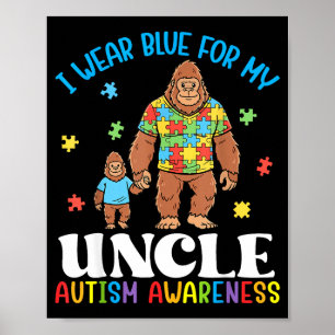 I Wear Blue For My Uncle Autism Awareness Bigfoot Poster