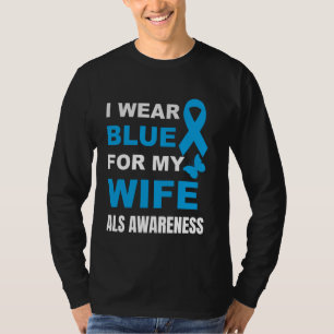 I WEAR BLUE FOR MY WIFE ALS AWARENESS T-Shirt