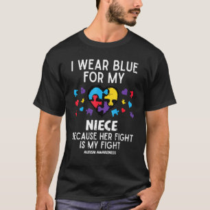 I Wear Blue For Niece Fight Autism Awareness Aunt T-Shirt