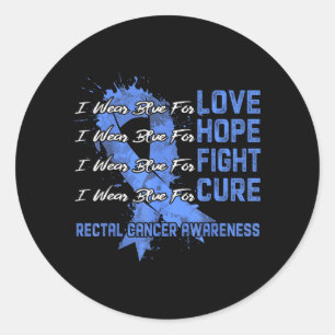 I Wear Blue For Rectal Cancer Awareness Classic Round Sticker