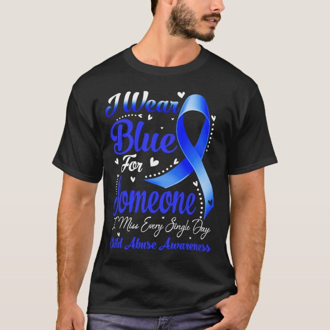 I Wear Blue For Someone CHILD ABUSE Awareness T-Shirt (Front)