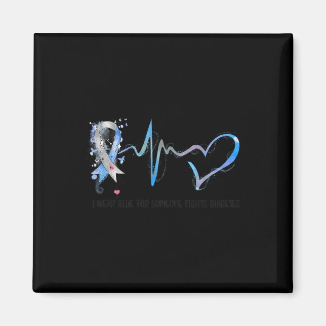 I Wear Blue For Someone Fights Diabetes Awareness  Magnet (Front)