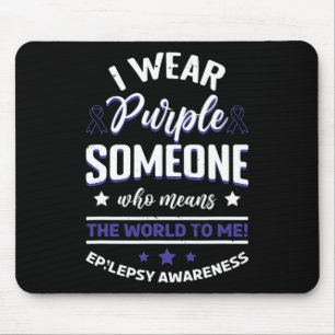 I Wear Blue For Someone Means The World  EpilepsyA Mouse Pad