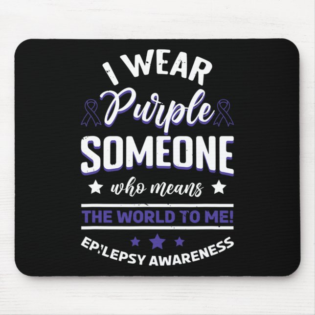 I Wear Blue For Someone Means The World  EpilepsyA Mouse Pad (Front)