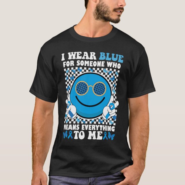 I Wear Blue For Someone Who Means Everything To Me T-Shirt (Front)