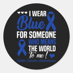 I Wear Blue For Someone Who Means World To Me Colo Classic Round Sticker