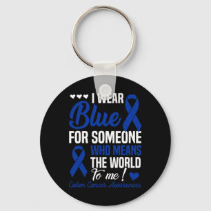 I Wear Blue For Someone Who Means World To Me Colo Key Ring