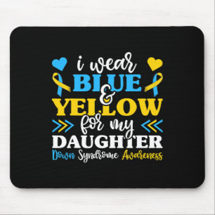 I Wear Blue Yellow For My Daughter World Down Synd Mouse Pad