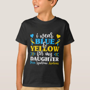 I Wear Blue Yellow For My Daughter World Down Synd T-Shirt
