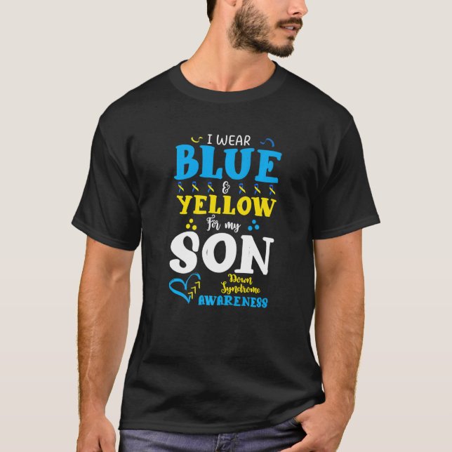 I Wear Blue Yellow For Son Down Syndrome T21 T-Shirt (Front)