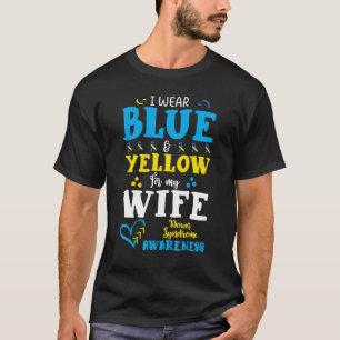 I Wear Blue Yellow For Wife Down Syndrome T21 T-Shirt