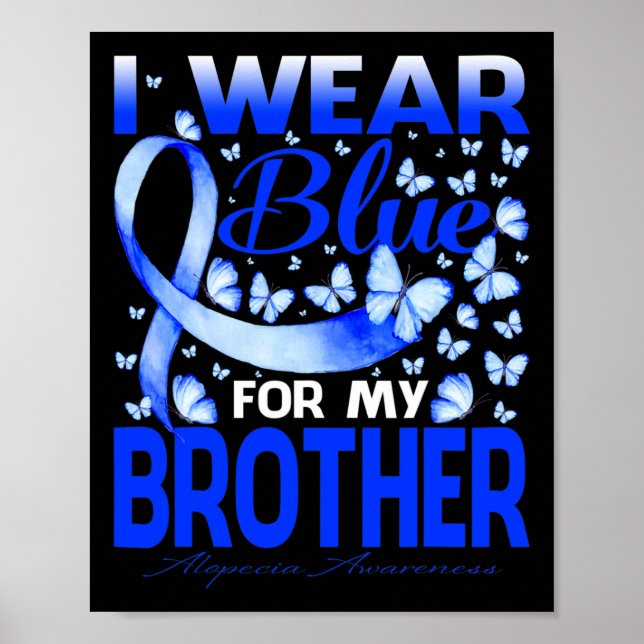 I Wear Bule For My Brother Alopecia Awareness  Poster (Front)