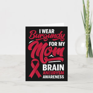 I Wear Burgundy For Mum Brain Aneurysm Awareness G Card