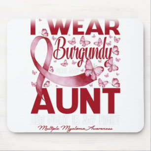 I Wear Burgundy For My Aunt Multiple Myeloma Mouse Pad