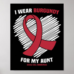 I Wear Burgundy For My Aunt Sickle Cell Awareness Poster