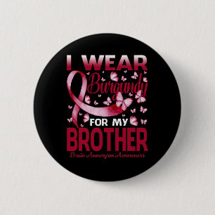 I Wear Burgundy For My Brother Brain Aneurysm Awar 6 Cm Round Badge