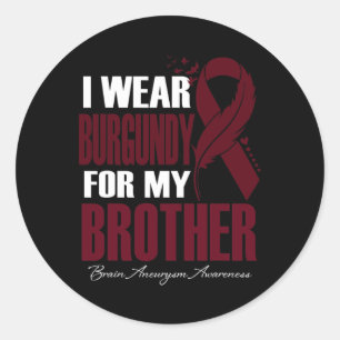 I Wear Burgundy For My Brother Brain Aneurysm Awar Classic Round Sticker