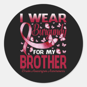 I Wear Burgundy For My Brother Brain Aneurysm Awar Classic Round Sticker