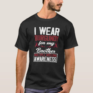 I Wear Burgundy For My Brother Multiple Myeloma Aw T-Shirt