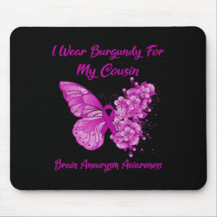 I Wear Burgundy For My Cousin Brain Aneurysm Aware Mouse Pad