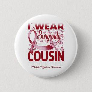I Wear Burgundy For My Cousin Multiple Myeloma 6 Cm Round Badge