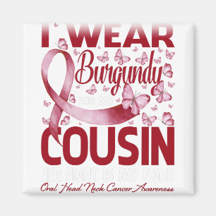 I Wear Burgundy For My Cousin Oral Head Neck Magnet