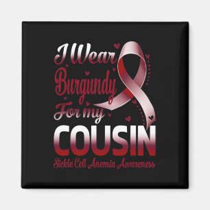I Wear Burgundy For My Cousin Sickle Cell Anaemia  Magnet