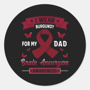 I Wear Burgundy For My Dad Brain Aneurysm Awarenes Classic Round Sticker