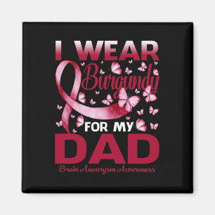 I Wear Burgundy For My Dad Brain Aneurysm Awarenes Magnet