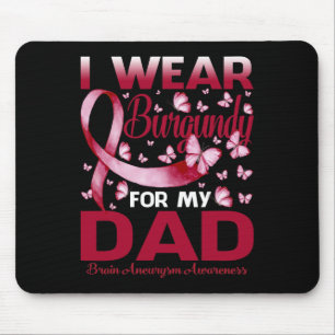 I Wear Burgundy For My Dad Brain Aneurysm Awarenes Mouse Pad