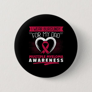 I Wear Burgundy For My Dad Multiple Myeloma Awaren 6 Cm Round Badge