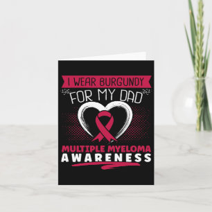 I Wear Burgundy For My Dad Multiple Myeloma Awaren Card