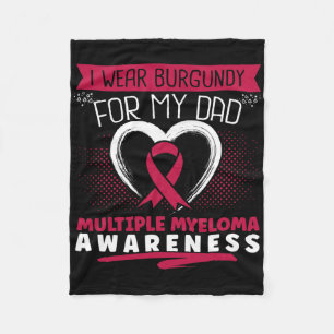 I Wear Burgundy For My Dad Multiple Myeloma Awaren Fleece Blanket