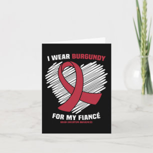 I Wear Burgundy For My Fiance Brain Aneurysm Aware Card
