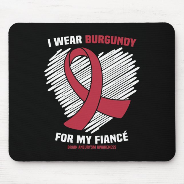 I Wear Burgundy For My Fiance Brain Aneurysm Aware Mouse Pad (Front)