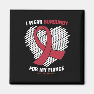 I Wear Burgundy For My Fiance Sickle Cell Awarenes Magnet
