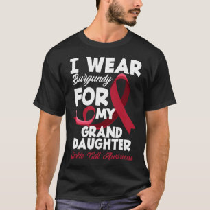 I Wear Burgundy For My Granddaughter Sickle Cell A T-Shirt