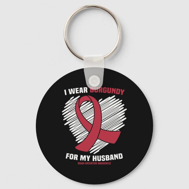 I Wear Burgundy For My Husband Brain Aneurysm Awar Key Ring (Front)