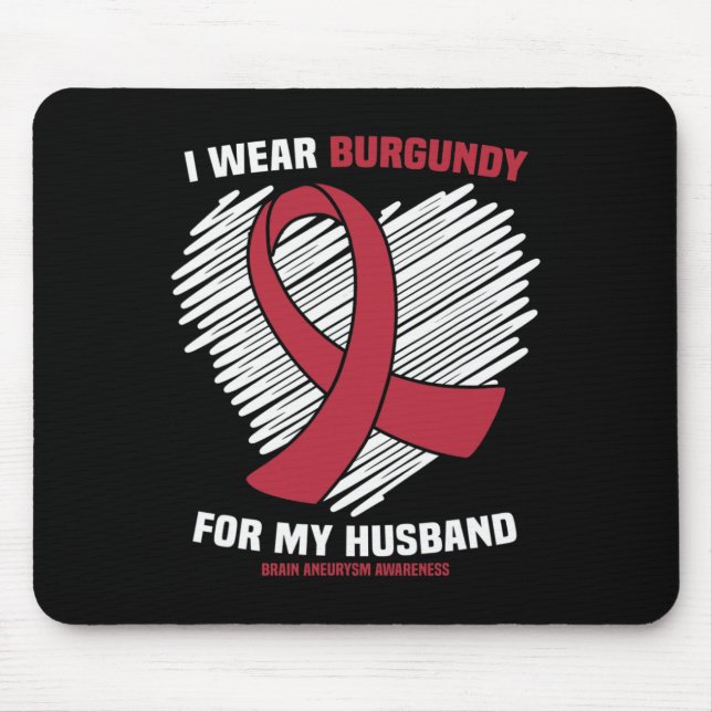 I Wear Burgundy For My Husband Brain Aneurysm Awar Mouse Pad (Front)
