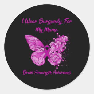 I Wear Burgundy For My Mama Brain Aneurysm Awarene Classic Round Sticker