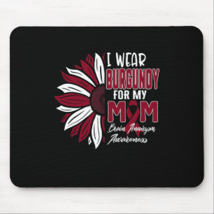 I Wear Burgundy For My MOM Brain Aneurysm Awarenes Mouse Pad