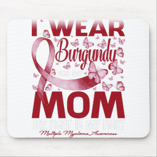 I Wear Burgundy For My Mom Multiple Myeloma Mouse Pad
