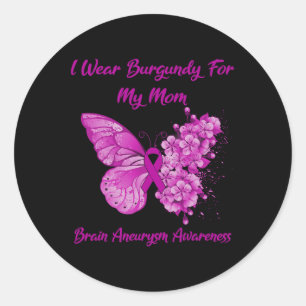 I Wear Burgundy For My Mum Brain Aneurysm Awarenes Classic Round Sticker