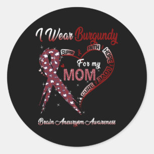 I Wear Burgundy For My Mum Brain Aneurysm Awarenes Classic Round Sticker